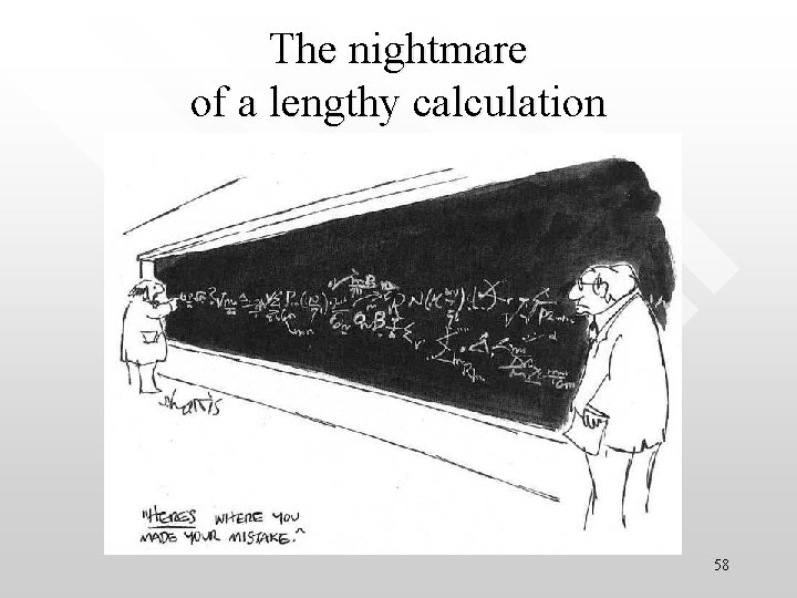 The nightmare of a lengthy calculation 58 