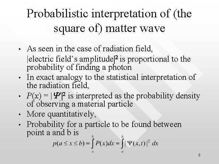 Probabilistic interpretation of (the square of) matter wave • • • As seen in Probabilistic interpretation of (the square of) matter wave • • • As seen in