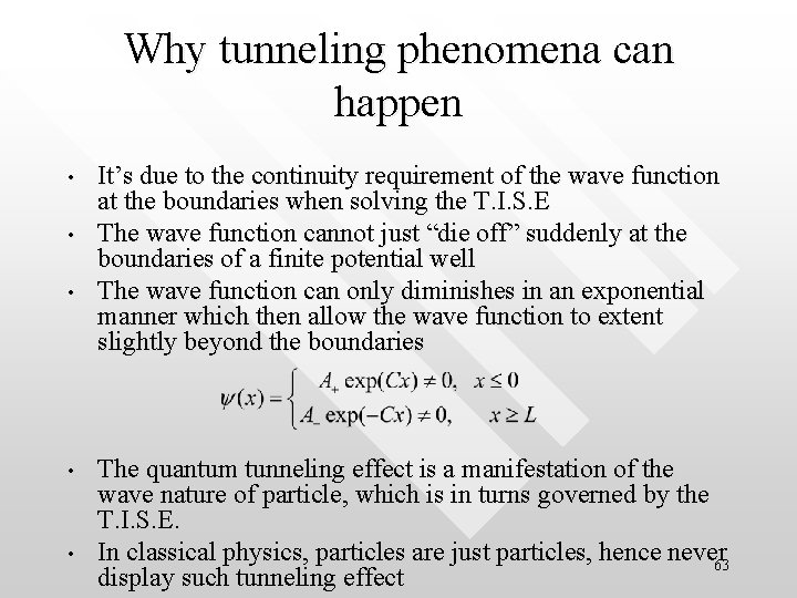 Why tunneling phenomena can happen • • • It’s due to the continuity requirement