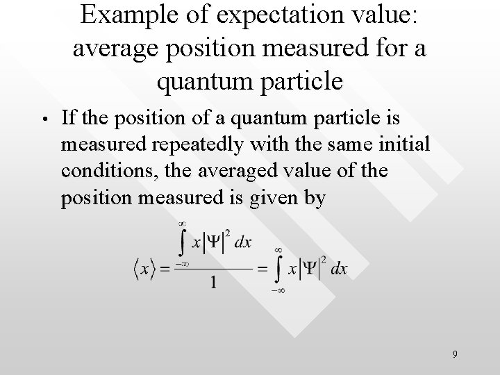 Example of expectation value: average position measured for a quantum particle • If the Example of expectation value: average position measured for a quantum particle • If the