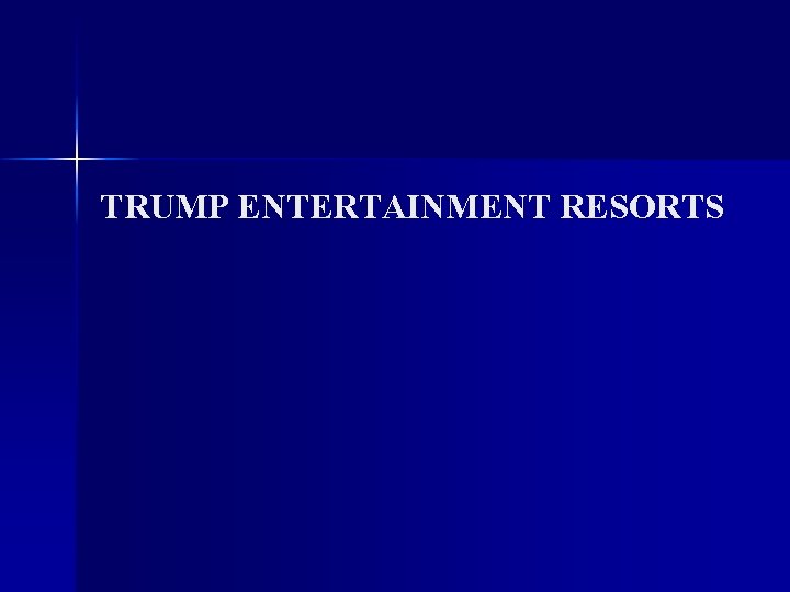 TRUMP ENTERTAINMENT RESORTS 