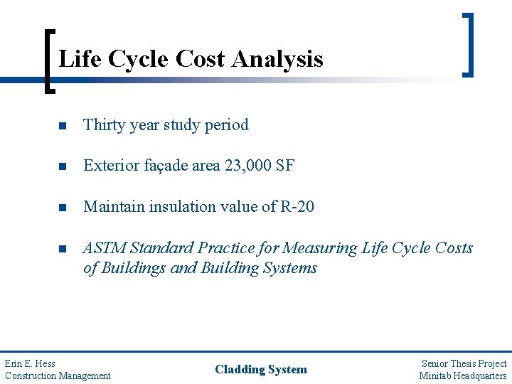 Life Cycle Cost Analysis n Thirty year study period n Exterior façade area 23,