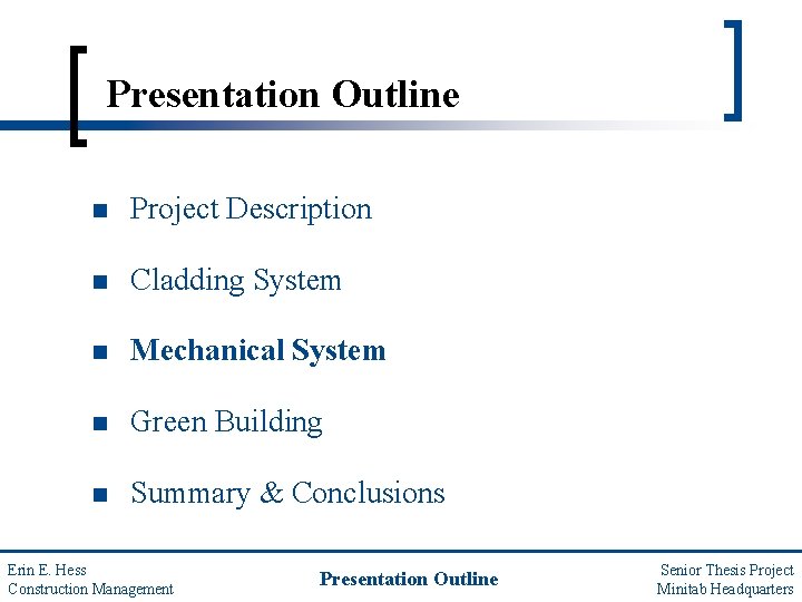 Presentation Outline n Project Description n Cladding System n Mechanical System n Green Building