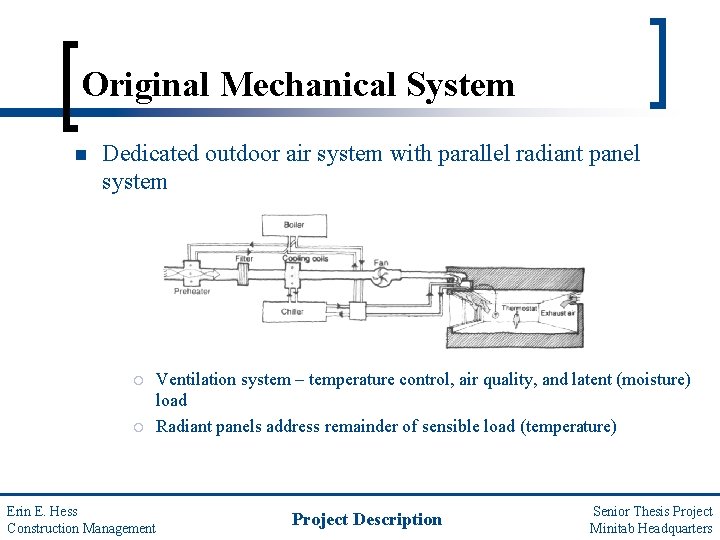 Original Mechanical System n Dedicated outdoor air system with parallel radiant panel system ¡