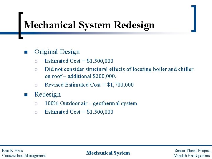 Mechanical System Redesign n Original Design ¡ ¡ ¡ n Estimated Cost = $1,