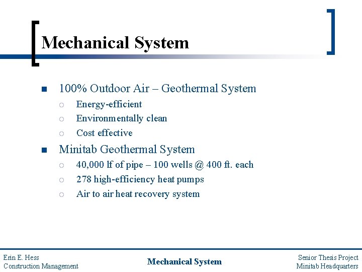 Mechanical System n 100% Outdoor Air – Geothermal System ¡ ¡ ¡ n Energy-efficient
