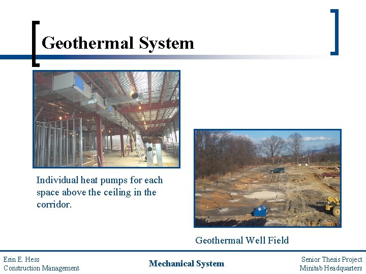 Geothermal System Individual heat pumps for each space above the ceiling in the corridor.