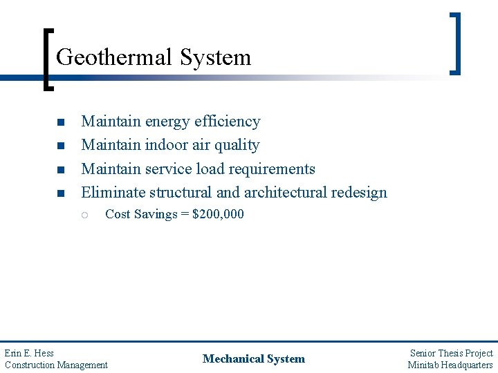 Geothermal System n n Maintain energy efficiency Maintain indoor air quality Maintain service load