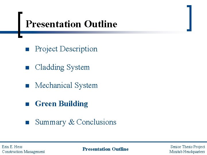 Presentation Outline n Project Description n Cladding System n Mechanical System n Green Building