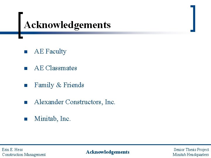 Acknowledgements n AE Faculty n AE Classmates n Family & Friends n Alexander Constructors,
