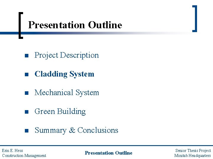 Presentation Outline n Project Description n Cladding System n Mechanical System n Green Building
