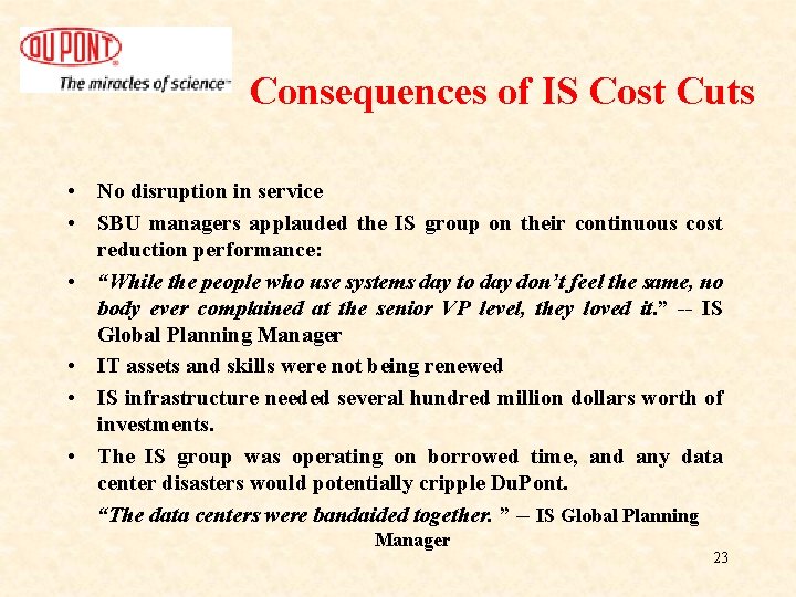 Consequences of IS Cost Cuts • No disruption in service • SBU managers applauded Consequences of IS Cost Cuts • No disruption in service • SBU managers applauded