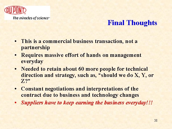 Final Thoughts • This is a commercial business transaction, not a partnership • Requires Final Thoughts • This is a commercial business transaction, not a partnership • Requires