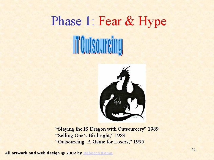 Phase 1: Fear & Hype “Slaying the IS Dragon with Outsourcery” 1989 “Selling One’s Phase 1: Fear & Hype “Slaying the IS Dragon with Outsourcery” 1989 “Selling One’s