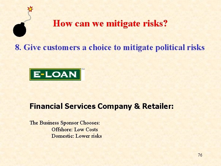 How can we mitigate risks? 8. Give customers a choice to mitigate political risks How can we mitigate risks? 8. Give customers a choice to mitigate political risks