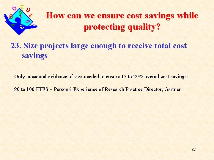How can we ensure cost savings while protecting quality? 23. Size projects large enough How can we ensure cost savings while protecting quality? 23. Size projects large enough