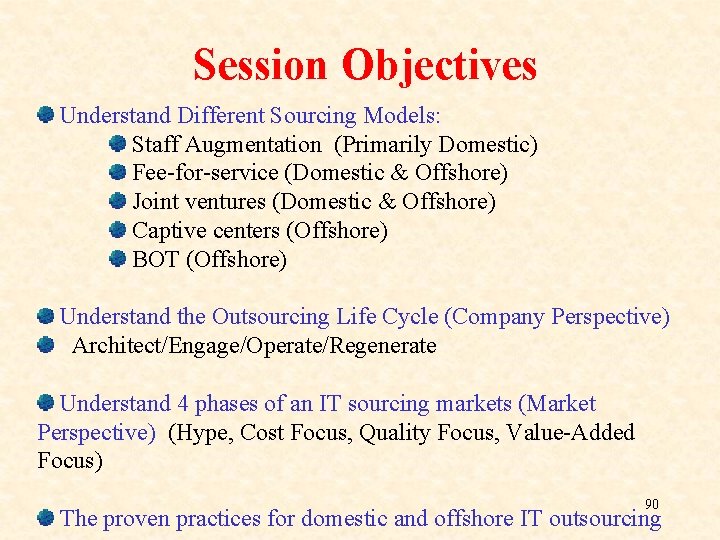 Session Objectives Understand Different Sourcing Models: Staff Augmentation (Primarily Domestic) Fee-for-service (Domestic & Offshore) Session Objectives Understand Different Sourcing Models: Staff Augmentation (Primarily Domestic) Fee-for-service (Domestic & Offshore)