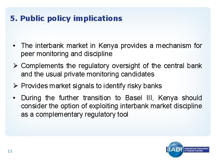 5. Public policy implications • The interbank market in Kenya provides a mechanism for