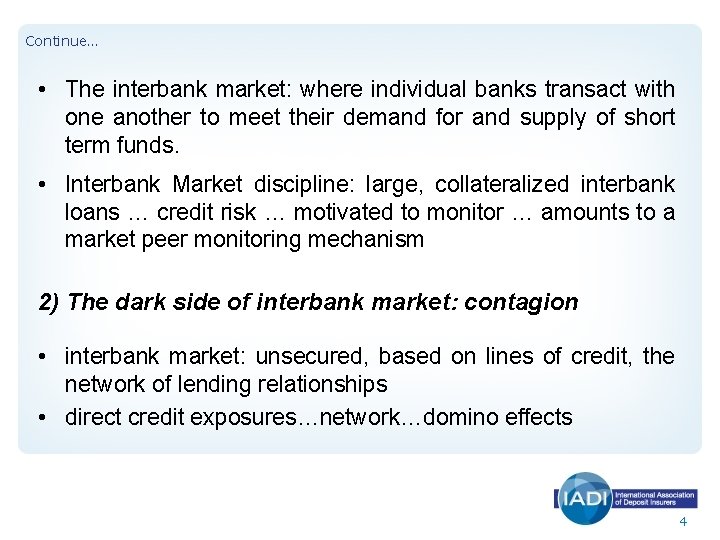 Continue… • The interbank market: where individual banks transact with one another to meet