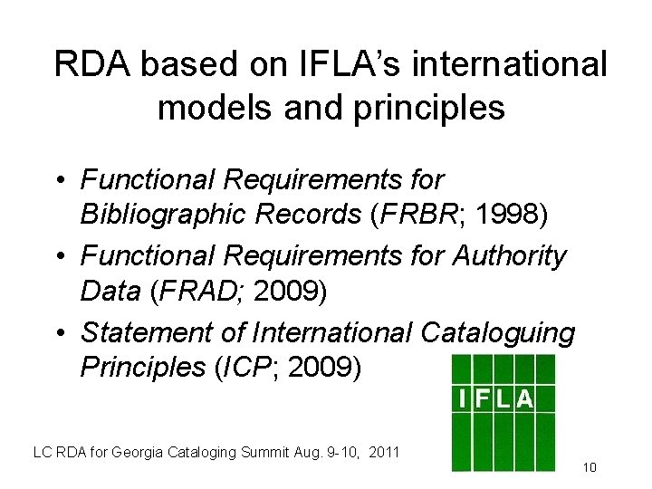 RDA based on IFLA’s international models and principles • Functional Requirements for Bibliographic Records