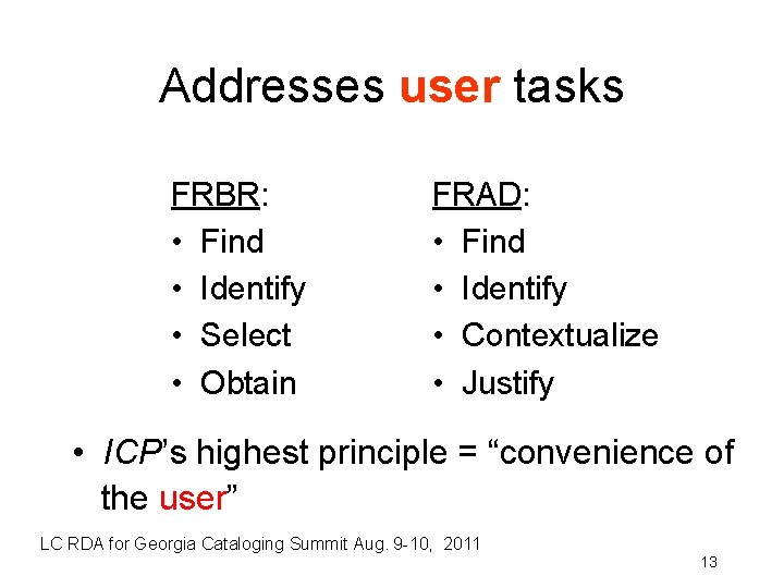 Addresses user tasks FRBR: • Find • Identify • Select • Obtain FRAD: •