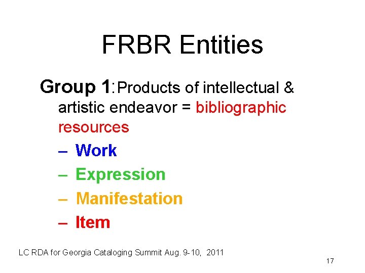 FRBR Entities Group 1: Products of intellectual & artistic endeavor = bibliographic resources –