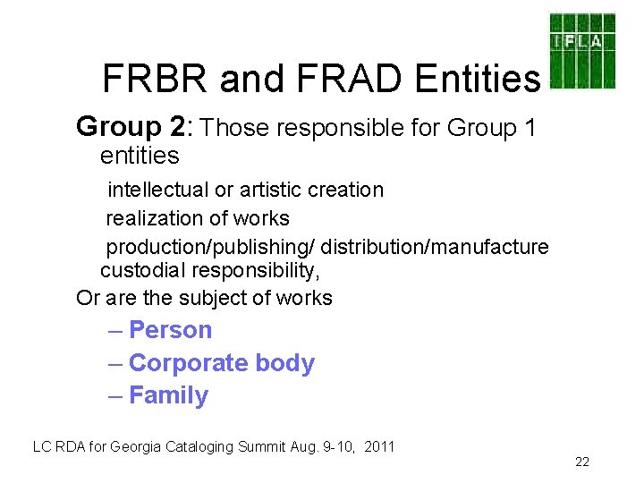 FRBR and FRAD Entities Group 2: Those responsible for Group 1 entities intellectual or