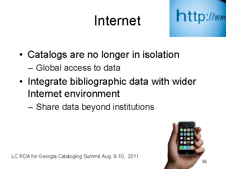 Internet • Catalogs are no longer in isolation – Global access to data •