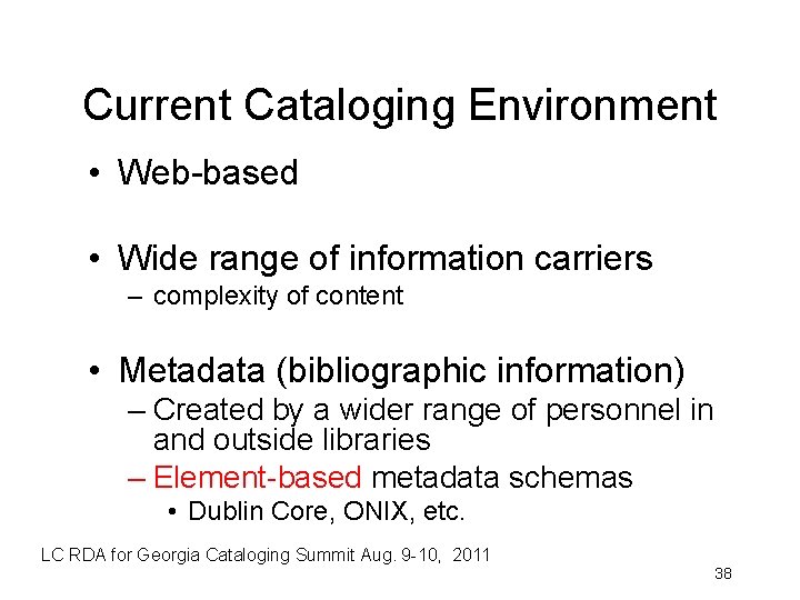 Current Cataloging Environment • Web-based • Wide range of information carriers – complexity of