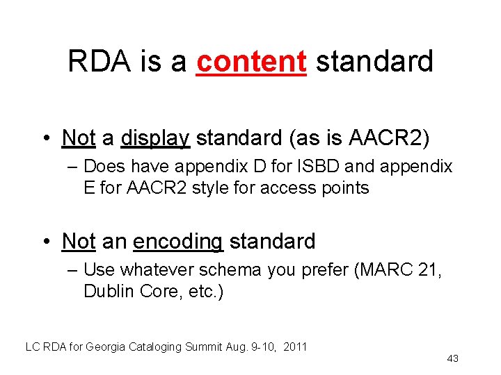 RDA is a content standard • Not a display standard (as is AACR 2)