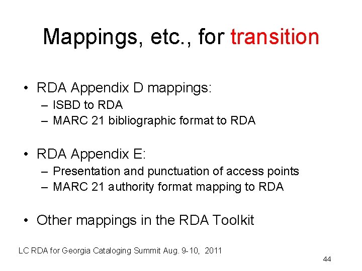 Mappings, etc. , for transition • RDA Appendix D mappings: – ISBD to RDA
