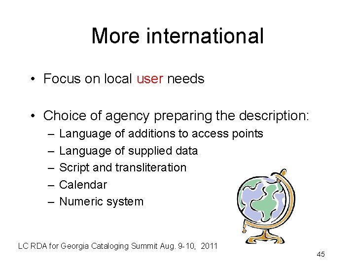 More international • Focus on local user needs • Choice of agency preparing the