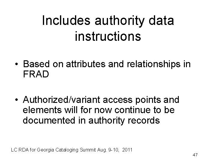 Includes authority data instructions • Based on attributes and relationships in FRAD • Authorized/variant