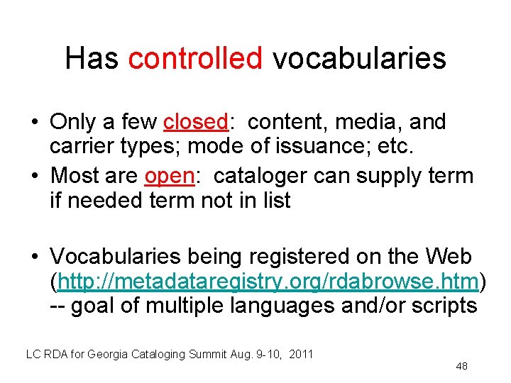 Has controlled vocabularies • Only a few closed: content, media, and carrier types; mode