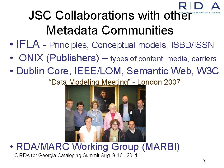 JSC Collaborations with other Metadata Communities • IFLA - Principles, Conceptual models, ISBD/ISSN •