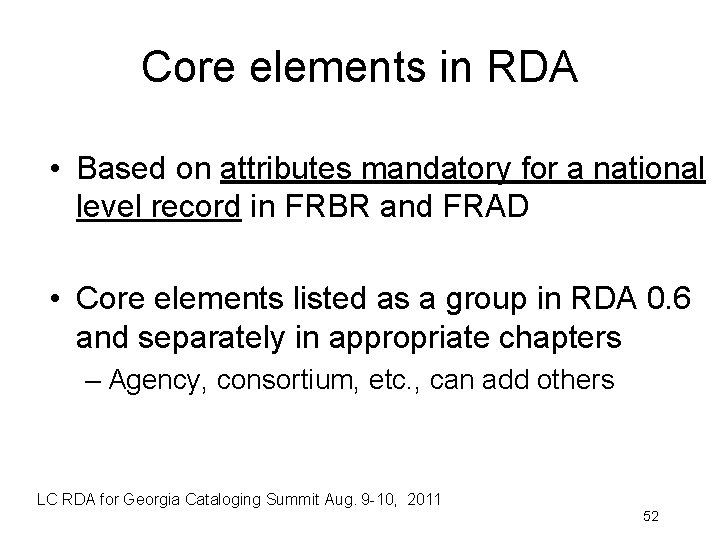 Core elements in RDA • Based on attributes mandatory for a national level record