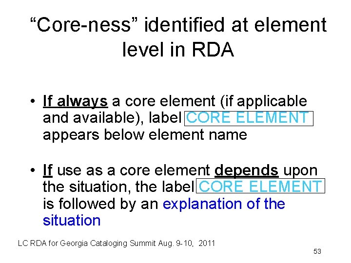 “Core-ness” identified at element level in RDA • If always a core element (if