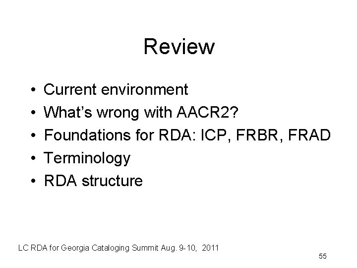 Review • • • Current environment What’s wrong with AACR 2? Foundations for RDA: