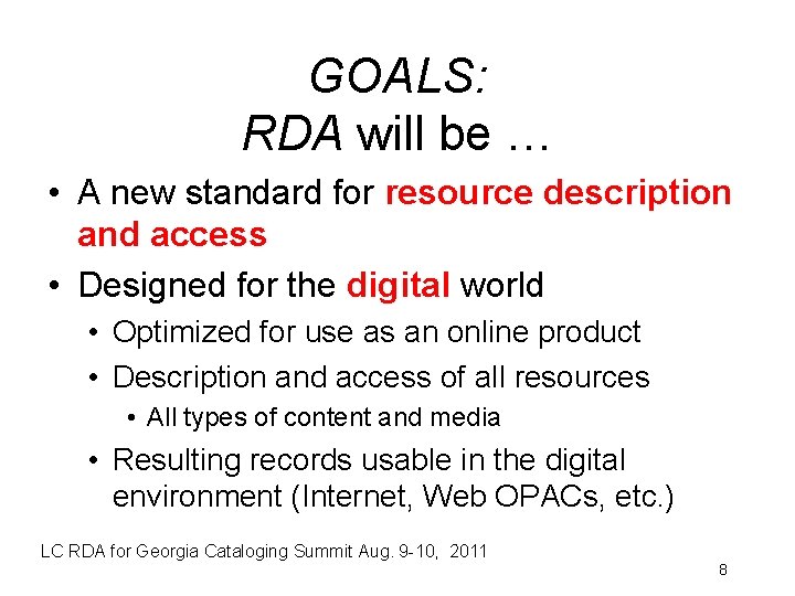 GOALS: RDA will be … • A new standard for resource description and access
