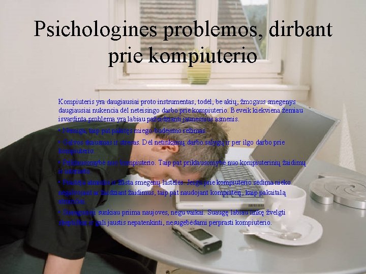 Psichologines problemos, dirbant prie kompiuterio Kompiuteris yra daugiausiai proto instrumentas, todėl, be akių, žmogaus