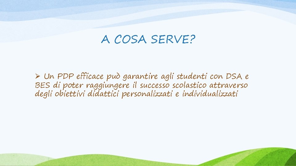 A COSA SERVE? Ø Un PDP efficace può garantire agli studenti con DSA e