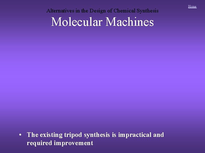 Alternatives in the Design of Chemical Synthesis Molecular Machines • The existing tripod synthesis