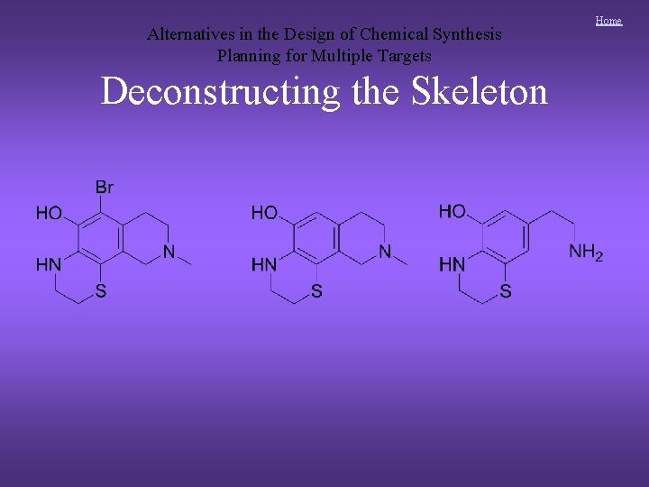 Alternatives in the Design of Chemical Synthesis Planning for Multiple Targets Deconstructing the Skeleton