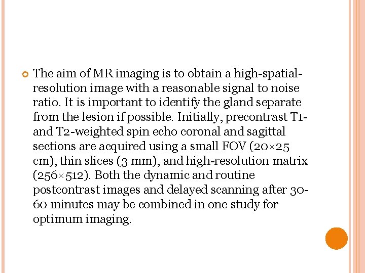  The aim of MR imaging is to obtain a high-spatialresolution image with a