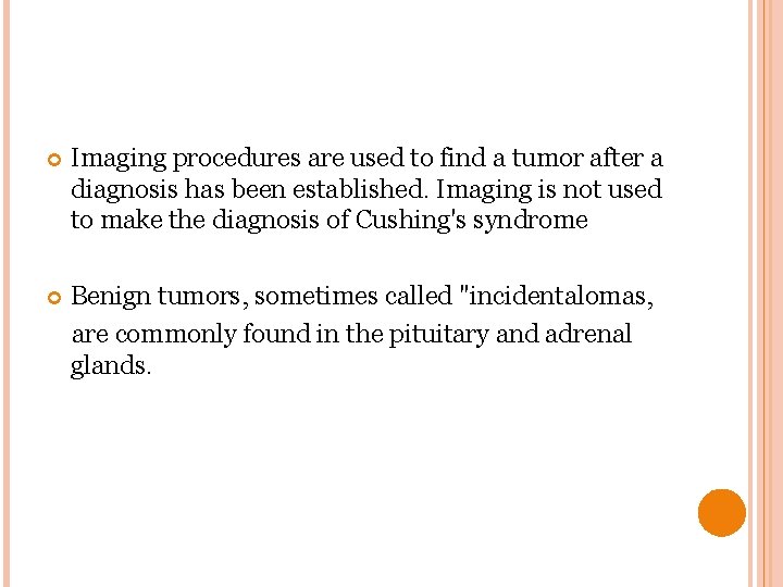  Imaging procedures are used to find a tumor after a diagnosis has been