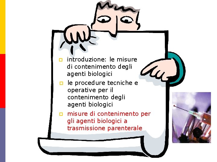 p introduzione: le misure di contenimento degli agenti biologici p le procedure tecniche e