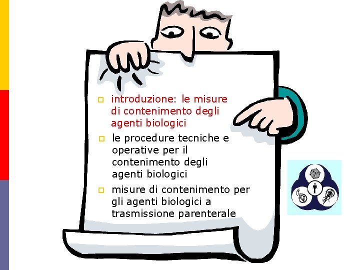 p introduzione: le misure di contenimento degli agenti biologici p le procedure tecniche e