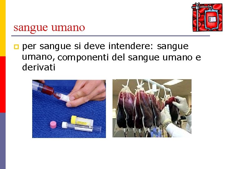 sangue umano p per sangue si deve intendere: sangue umano, componenti del sangue umano