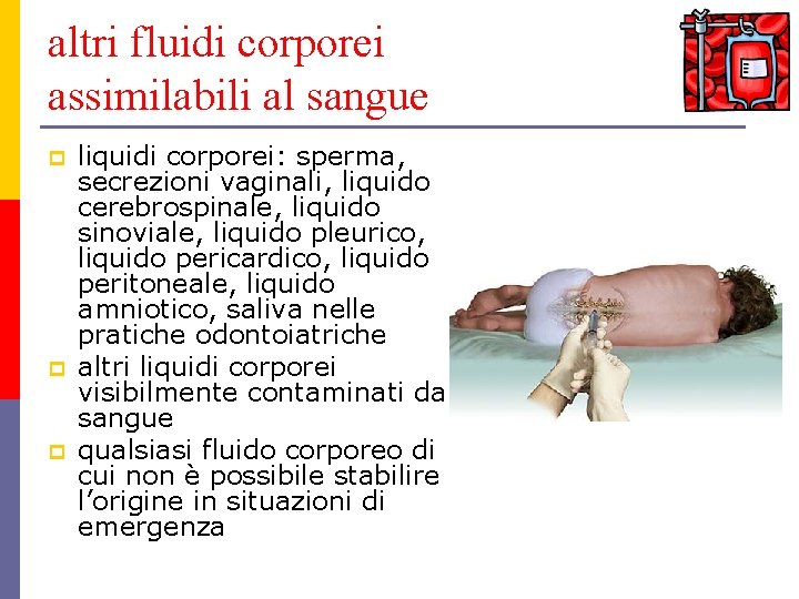 altri fluidi corporei assimilabili al sangue p p p liquidi corporei: sperma, secrezioni vaginali,