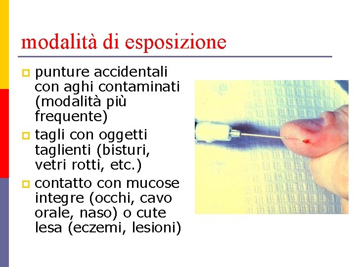 modalità di esposizione punture accidentali con aghi contaminati (modalità più frequente) p tagli con